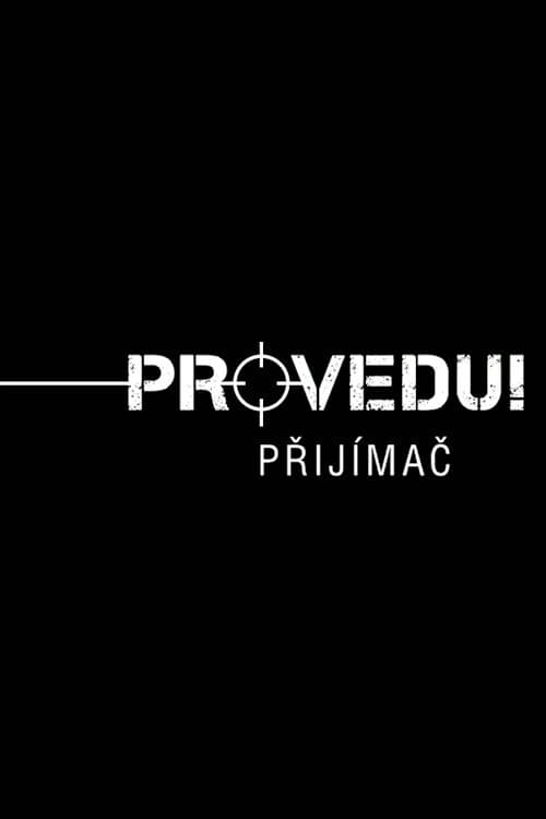 Provedu! Přijímač Provedu! Přijímač