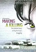 Making a Killing: The Untold Story of Psychotropic Drugging