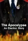 Apocalypse, The: An Election Story