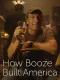 How Booze Built America