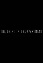 The Thing in the Apartment