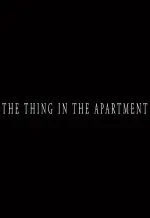 The Thing in the Apartment