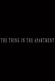 The Thing in the Apartment