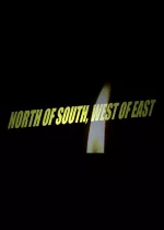 North of South, West of East