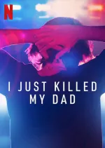 I Just Killed My Dad