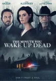 The Minute You Wake Up Dead