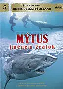 Dobrodružství oceánů: Mýtus jménem žralok
