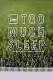 Too Much Sleep