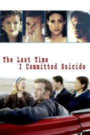 Last Time I Committed Suicide, The