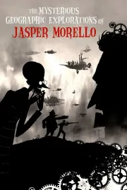 Mysterious Geographic Explorations of Jasper Morello, The