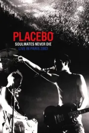 Placebo: Soulmates Never Die - Live in Paris 2003