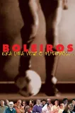 Boleiros - Era Uma Vez o Futebol ...
