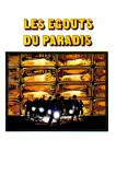 Égouts du paradis, Les
