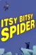 Itsy Bitsy Spider, The
