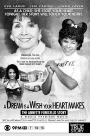 Dream Is a Wish Your Heart Makes: The Annette Funicello Story, A