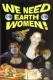 We Need Earth Women!