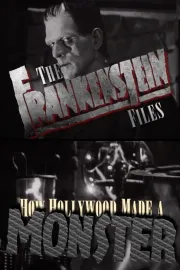 Frankenstein Files: How Hollywood Made a Monster, The