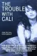 Trouble with Cali, The