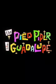 Pied Piper of Guadalupe, The