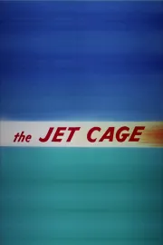 Jet Cage, The