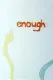 Enough