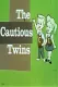 Cautious Twins, The