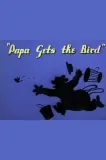 Papa Gets the Bird