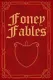 Foney Fables
