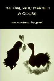 Owl Who Married a Goose: An Eskimo Legend, The