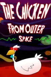Chicken from Outer Space, The