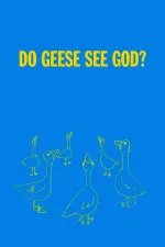 Do Geese See God?