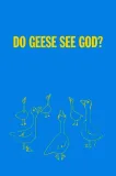Do Geese See God?