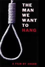 Man We Want to Hang, The
