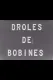 Drôles de Bobines