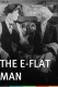 E-Flat Man, The