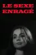 Sexe enragé, Le