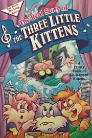 Real Story of the Three Little Kittens, The