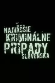Najväčšie kriminálne prípady Slovenska