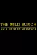 Wild Bunch: An Album in Montage, The