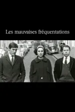 Mauvaises fréquentations, Les