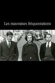 Mauvaises fréquentations, Les