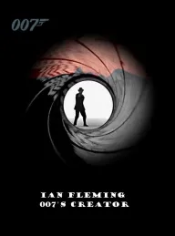 Ian Fleming: 007's Creator