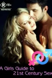 Girl's Guide to 21st Century Sex, A