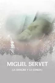 Miguel Servet, la sangre y la ceniza
