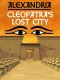 Alexandrie, ztracené město Kleopatry