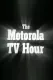 Motorola Television Hour, The