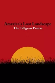 America's Lost Landscape: Tallgrass Prairie, The