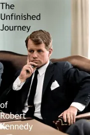 Unfinished Journey of Robert Kennedy, The