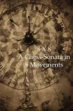 8 X 8: A Chess Sonata in 8 Movements