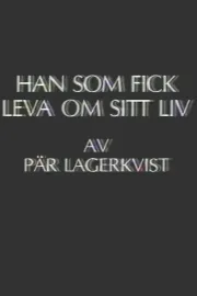 Han som fick leva om sitt liv